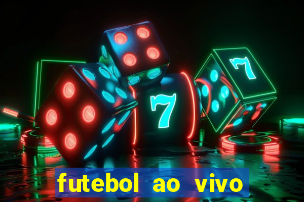 futebol ao vivo hoje futemax